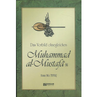 Das Vorbild Ohnegleichen Muhammad Al Mustafa