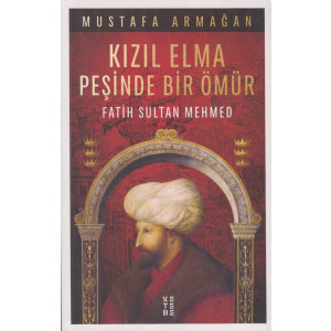 Kizil Elma Pesinde Bir Ömür Fatih Sultan Mehmed