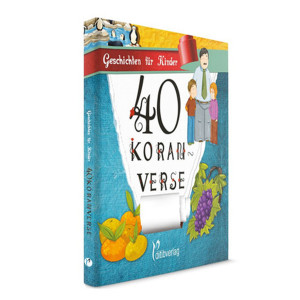 40 Koranverse - Geschichten f&uuml;r Kinder