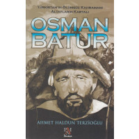 Osman Batur Türkistanin Ölümsüz Kahramani Altaylarin Kartali