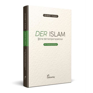 Der Islam - Eine Binnenperspektive (Teil 1: Die...