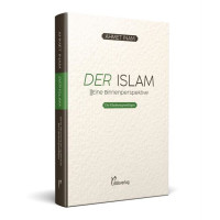 Der Islam - Eine Binnenperspektive (Teil 1: Die Glaubensgrundlagen)