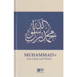 Muhammad - Sein Leben und Wirken