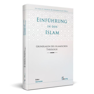 Einf&uuml;hrung in den Islam - Grundlagen der...