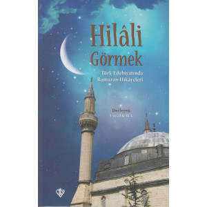 Hilali Görmek Türk Edebiyatinda Ramazan Hikayeleri